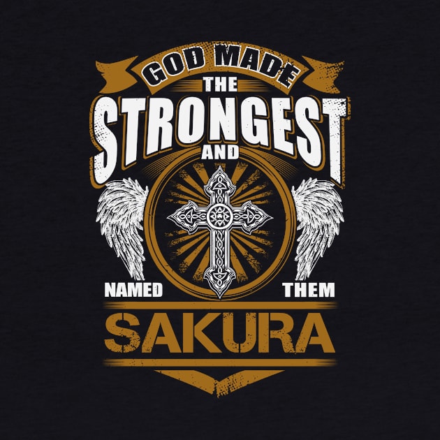 Sakura Name T Shirt - God Found Strongest And Named Them Sakura Gift Item by reelingduvet